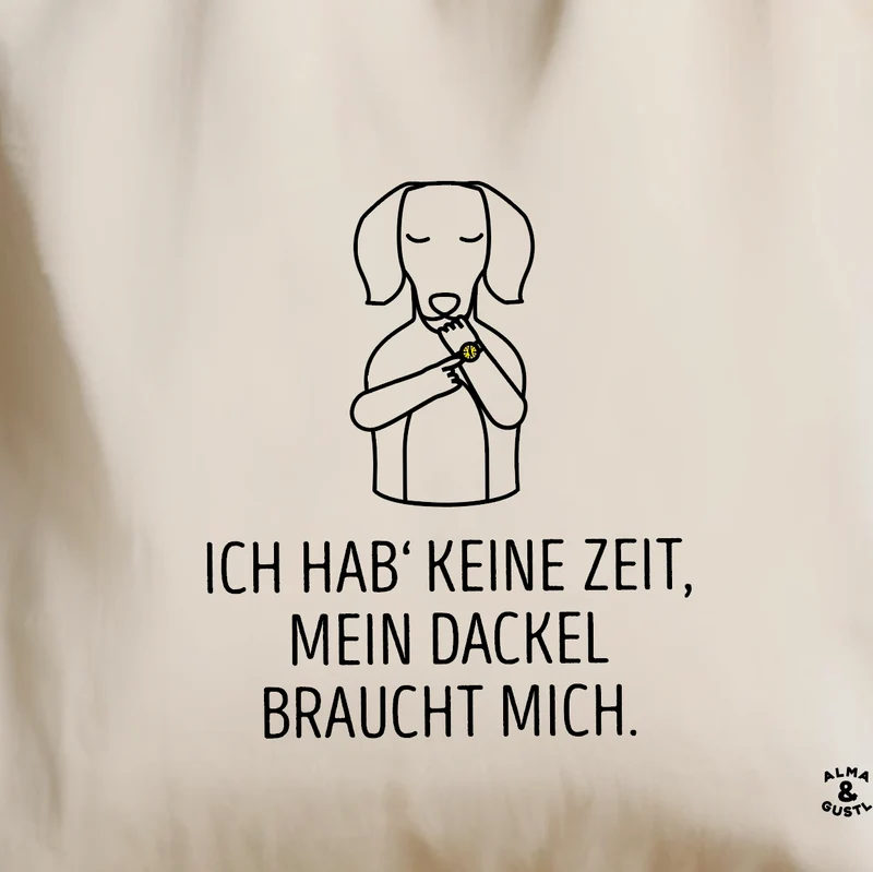 Tote Bag „Ich hab' keine Zeit, mein Dackel braucht mich.“